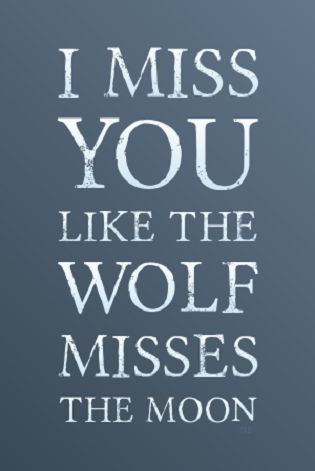 love-quotes-for-him-i-miss-you-like-the-wolf-misses-the-moon-long-distance-relationship-heartbreak.jpg