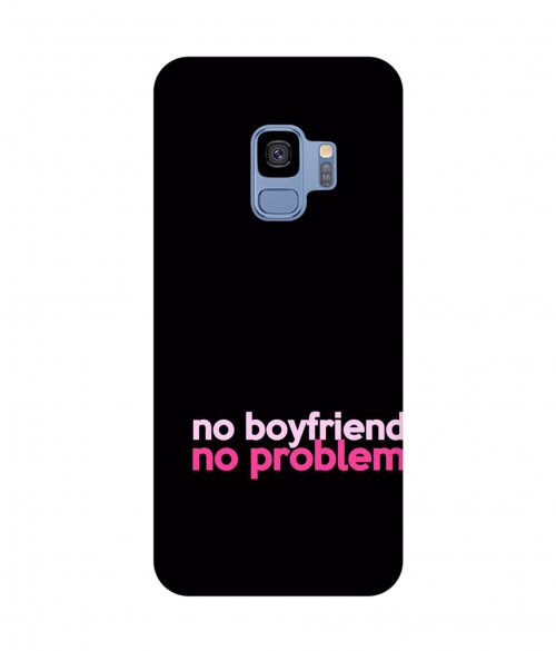 small_0031_290-no-boyfriend-no-problem.psdsamsung-galaxy-s9.jpg