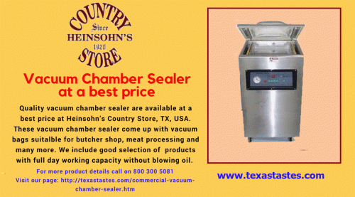 Heinsohn’s Country Store from TX, USA is providing best quality Vacuum Chamber Sealer at affordable prices. These products come with additional accessories like; vacuum bags.
For more product details call on 800 300 5081. Visit our page: http://texastastes.com/commercial-vacuum-chamber-sealer.htm